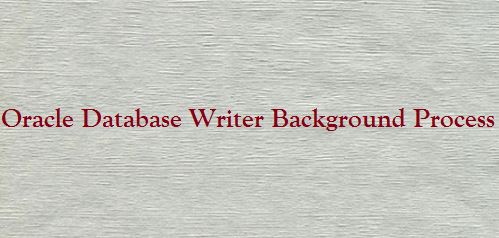 Oracle Database Writer Background Process | Oracledbwr