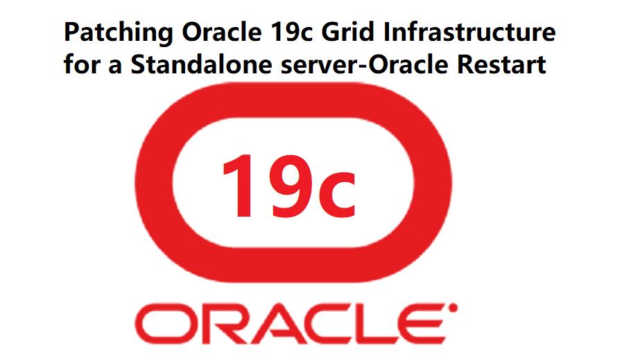 Patching Oracle 19c Grid Infrastructure for a Standalone serverOracle